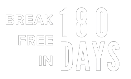 Break Free in 180 Days